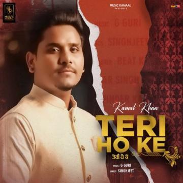 download Teri-Ho-ke Kamal Khan mp3
